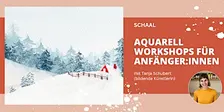 AQUARELLMALEN FÜR ANFÄNGER:INNEN - Winterzauber