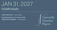 Concordia Chamber Players January 31, 2027: Schubertiade