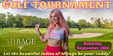 Mirage Exotic Nightlife 9th Annual Golf Tournament | Saturday Sept. 26!!