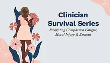 Rest + Restore: Provider Compassion Fatigue, Moral Injury & Burnout (4 CEs)