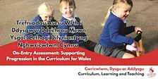 On-Entry Assessment: Supporting Progression in the Curriculum for Wales