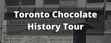 ExperienceTO: Toronto Chocolate History Tour