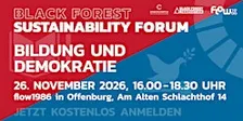 BLACK FOREST SUSTAINABILITY FORUM — Bildung und Demokratie