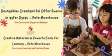 Creative Materials as Powerful Tools for Learning – Pete Moorhouse