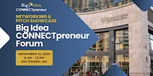 Big Idea CONNECTpreneur Baltimore Forum - Nov 12 IN PERSON