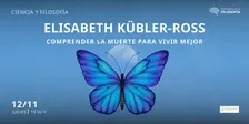 Elizabeth Kübler-Ross. comprender la muerte para vivir mejor