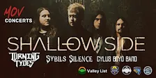 Shallow Side, Turning Tydes, Dead Cassette, Sybils Silence, Cylus Boyd Band