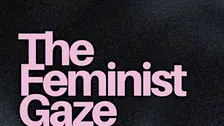 The Feminist Gaze