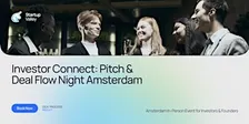 Investor Connect: Pitch & Deal Flow Night Amsterdam