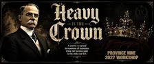 Heavy Is The Crown: Province 9 Workshop