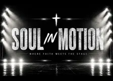 SOUL IN MOTION: WHERE FAITH MEETS THE STAGE