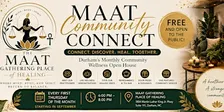Maat Community Connect | Durham's Monthly Community Wellness Open House