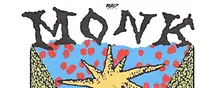 MONK + more TBA