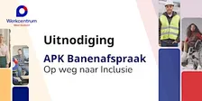 APK Banenafspraak – Op weg naar Inclusie