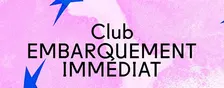 Club Embarquement immédiat