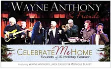 Wayne Anthony Presents CELEBRATE ME HOME - A Holiday Tapestry