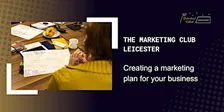 The Marketing Club Leicester: Creating a marketing plan