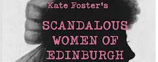 Kate Foster's Scandalous Women of Old Edinburgh: A History Walking Tour