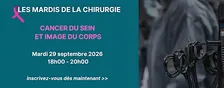 Mardi de la chirurgie - Cancer du sein et image du corps - Présentiel