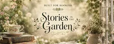 Stories in the Garden: A Built for Bookish Event