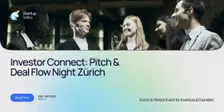 Investor Connect: Pitch & Deal Flow Night in        Zürich