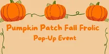 Pumpkin Patch Fall Frolic Pop-Up Event