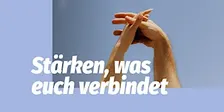 «Stärken, was euch verbindet»