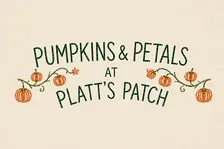 Pumpkins & Petals at The Platt’s Patch