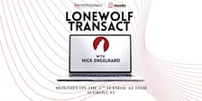 LoneWolf Transact with Nick Engelhard
