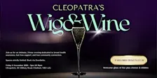 Cleopatra's Annual Wig & wine fundraiser (for breast cancer awareness)