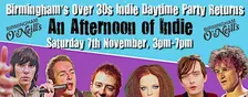 BIRMINGHAM An Afternoon Of Indie (30+) 7th November, 3pm-7pm