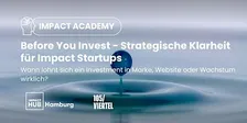 Impact Academy: Before You Invest - Strategische Klarheit