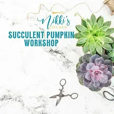 Succulent Pumpkin Workshop 10/28