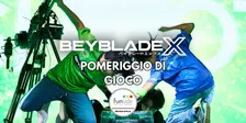 BEYBLADE X - Pomeriggio di gioco libero
