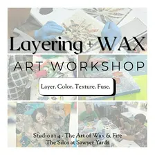 Layering with WAX! - Encaustic Art Workshop