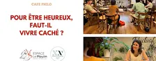 Café philo :  Pour être heureux, faut-il vivre caché ?
