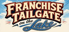Franchise Tailgate on the Lake - Mini-Conference and Networking Event