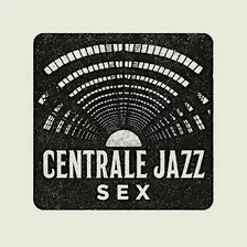 CENTRALE JAZZ SEX