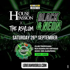 House Passion x The Asylum (Black & Neon) - LoveJam - Portugal Weekender