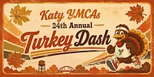 Katy YMCAs 24th Annual Turkey Dash Presented by Houston Methodist West
