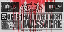 Saturday, October 31st, 2026 — Halloween Night Massacre at Amadeus