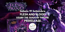 FLESH AND BLOOD - Prerelease di Usurp the Shadow Throne