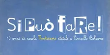 SI PUO' FARE - 10 anni di scuola Montessori Statale a Cinisello Balsamo