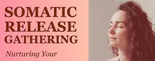 Somatic Release Gathering for Women