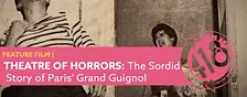 THEATRE OF HORRORS: The Sordid Story of Paris' Grand Guignol