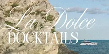 La Dolce Docktails: Yacht Showcase