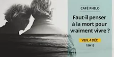 Café philo — Faut-il penser à la mort pour vraiment vivre ?