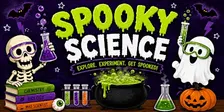 Spooky Science (for ages 6-13)
