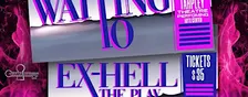 Waiting to Ex-Hell The Play