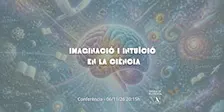 Conferència: Imaginació i intuïció en la Ciència